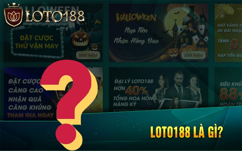 Loto188 là gì ? Giới thiệu về nhà cái Loto188