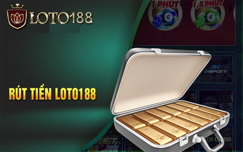 Loto188 – Chơi hay rút tiền liền tay