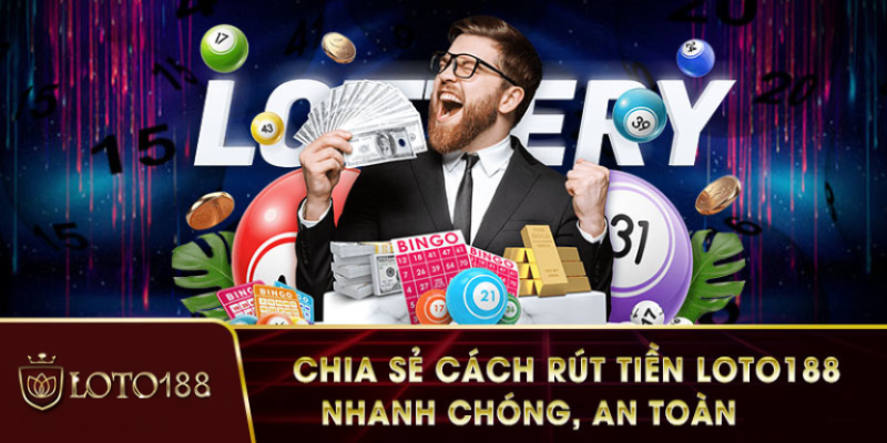 Hướng dẫn rút tiền Loto188 trên máy tính