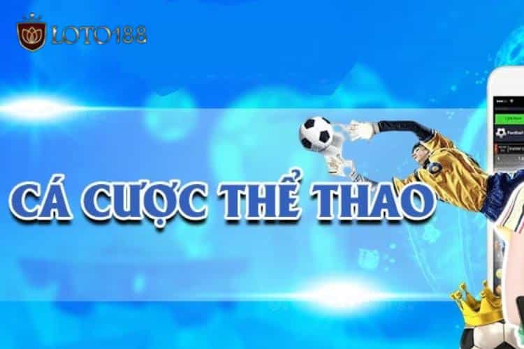 Cá cược thể thao tại Loto188